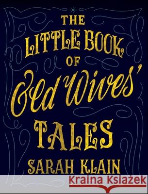 The Little Book Of Old Wives' Tales Sarah Klain 9780645200904 Little Book House