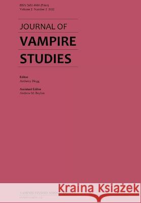 Journal of Vampire Studies: Vol. 2, No. 2 (2022) Anthony Hogg, Andrew M Boylan 9780645203424 Vampire Studies Association