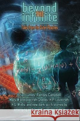 Beyond the Infinite: Tales from the Outer Reaches Howard Phillips Lovecraft Mary Wollstonecraft Shelley Ramsey Campbell 9780645204384 Things in the Well