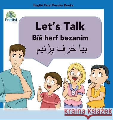 Learn Persian Let's Talk Bíyá Harf Bezaním: In English, Persian & Finglisi: Let's Talk Bíyá Harf Bezaním Mona Kiani 9780645205305 Englisi Farsi