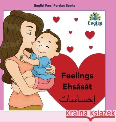 Persian Feelings Ehsását: In Persian, English & Finglisi: Feelings Ehsását Mona Kiani, Nouranieh Kiani 9780645205312