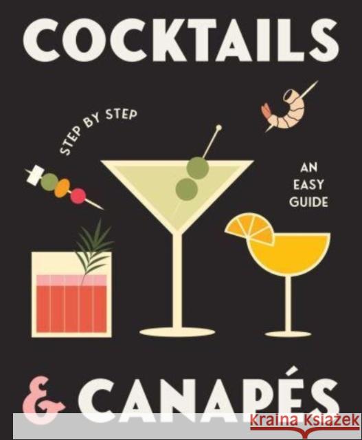 Cocktails and Canapes Step by Step: An Easy Guide Rockpool 9780645207156 Rockpool Publishing