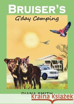 Bruiser's G'day Camping Diana Smith Julie Leiman Weaver  9780645207200