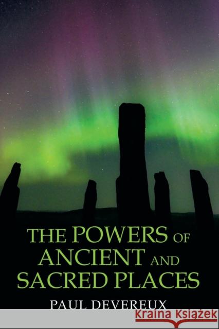 The Powers of Ancient and Sacred Places Paul Devereux 9780645209419 Daily Grail Publishing