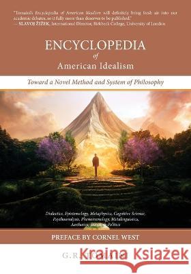 Encyclopedia of American Idealism: Toward a Novel Method and System of Philosophy G. R. Tomaini Cornel West 9780645212693 Manticore Press