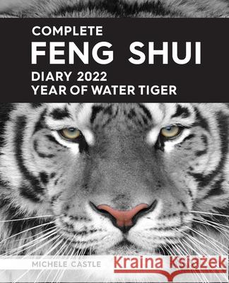 Complete Feng Shui Diary 2022 Year of Water Tiger Michele Castle 9780645213744