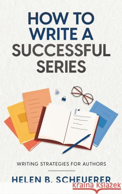 How To Write A Successful Series: Writing Strategies For Authors Helen B Scheuerer   9780645221688 Alchemy Books