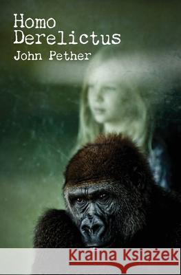 Homo Derelictus John Pether 9780645228809 John Pether