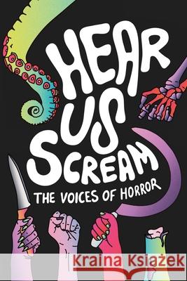 Hear Us Scream: The Voices of Horror Volume One Catherine Benstead 9780645235500 Hear Us Scream: The Voices of Horror