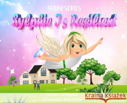 Sylphie is Resilient La Kayshal Aria Jones 9780645236019