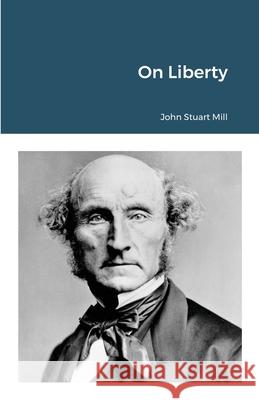 On Liberty John Stuart Mill 9780645236248 Bibliologica Press