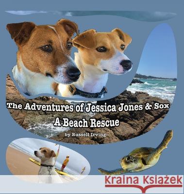 The Adventures of Jessica Jones & Sox - A Beach Rescue Russell Irving   9780645238259