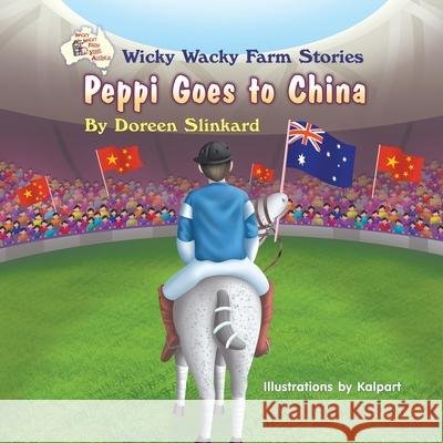 Peppi Goes to China Doreen Slinkard 9780645242546 Doreen Anne Slinkard