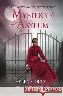 Mystery at the Asylum Goltz, Helen 9780645242959 Atlas Productions