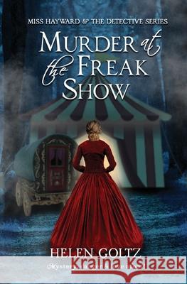 Murder at the Freak Show Goltz, Helen 9780645242997 Atlas Productions