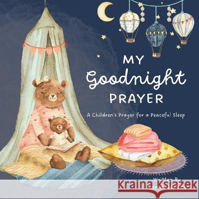 My Goodnight Prayer: A Children\'s Payer for a Peaceful Sleep Sandi Hobbs 9780645245899 Sandi Hobbs