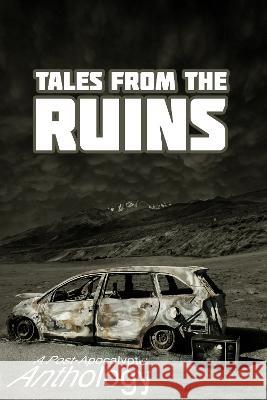 Tales from the Ruins: A Post-Apocalyptic Anthology Cameron Trost, Cameron Trost, Claire Davon 9780645247114