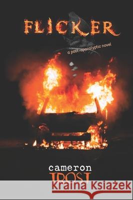 Flicker: A Post-Apocalyptic Novel Cameron Trost 9780645247145