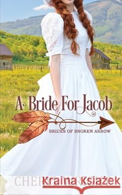 A Bride for Jacob Cheryl Wright 9780645250824 Cheryl Wright - Sole Trader