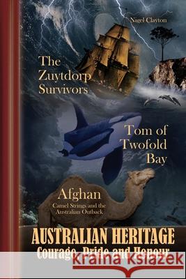 Australian Heritage - Courage, Pride and Honour Nigel Clayton 9780645254006