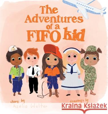 The Adventures of a FIFO Kid Azelia Walter 9780645255843 Kmd Books