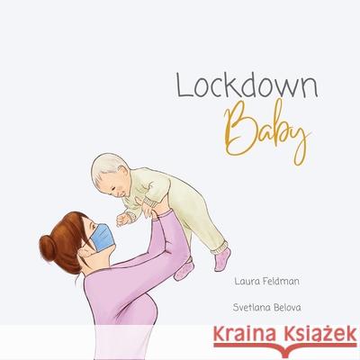 Lockdown Baby Laura Feldman Svetlana Belova 9780645256819