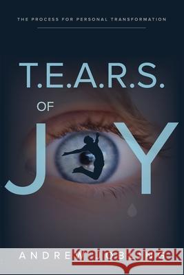 T.E.A.R.S. Of Joy Andrew Jobling 9780645256949