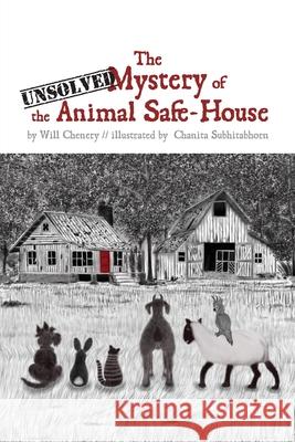 The Unsolved Mystery Of The Animal Safe-House Will Chenery, Chanita Subhitabhorn 9780645256963 Ark House Kids