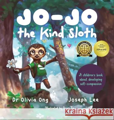 Jo-Jo the Kind Sloth: A children\'s book about developing self-compassion Olivia Ong Joseph Lee 9780645258851 Heart-Centred Books