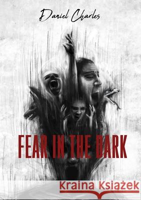 Fear in the Dark Daniel Charles 9780645264708