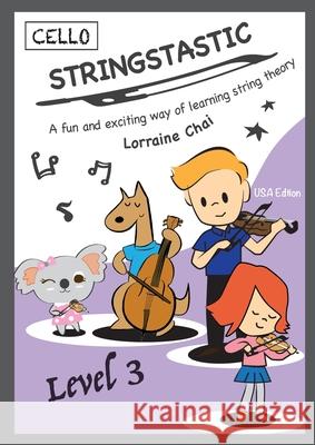 Stringstastic Level 3 - Cello Lorraine Chai 9780645267020 Stringstastic Pty Ltd