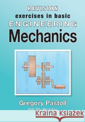 Revision Exercises in Basic Engineering Mechanics Gregory Pastoll   9780645268881 Gregory Pastoll
