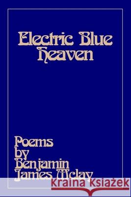 Electric Blue Heaven Benjamin James McLay 9780645270204