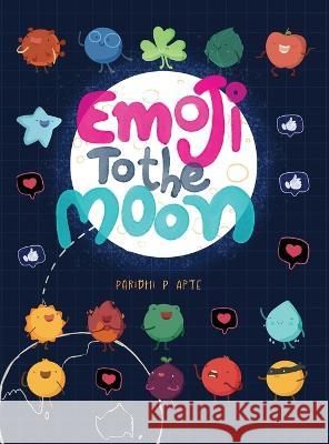 Emoji to the Moon: A Digital Age Story Paridhi P. Apte 9780645271171