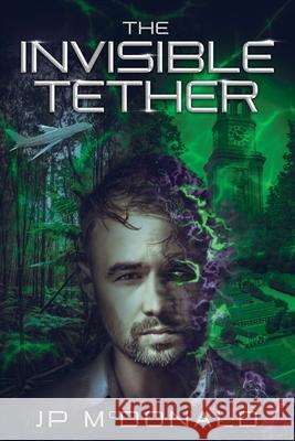 The Invisible Tether Jp McDonald 9780645272406 Kunzea Press