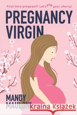 Pregnancy Virgin Mandy Mauloni 9780645276206 Nightstand Press
