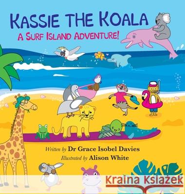 Kassie the Koala: A Surf Island Adventure! Grace Davies Alison White 9780645279214 Graceisobel Books