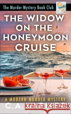 The Widow on the Honeymoon Cruise C. a. Larmer 9780645283594 Larmer Media