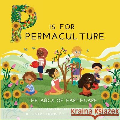 P is for Permaculture Sharon Baldwin Tia Madden 9780645287462 Loose Parts Press