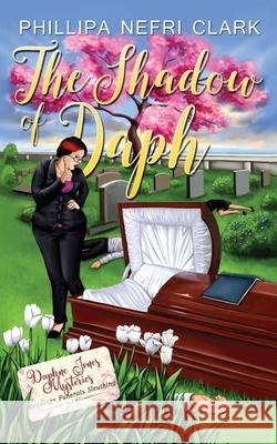 The Shadow of Daph: Weddings. Funerals. Sleuthing. Phillipa Nefri Clark 9780645309508