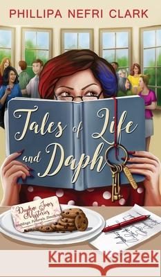 Tales of Life and Daph: Weddings. Funerals. Sleuthing. Phillipa Nefri Clark 9780645309515 Phillipa Nefri Clark