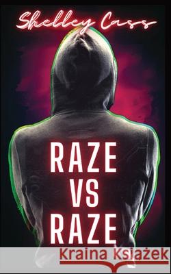 Raze vs Raze: Book four in the Raze Warfare series Shelley Cass 9780645311945 Thorpe-Bowker Identifier Services