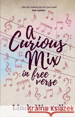 A Curious Mix in Free Verse Lindy Warrell 9780645312928