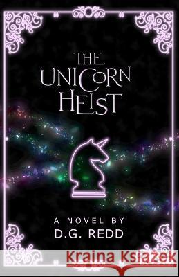 The Unicorn Heist: A light-hearted fantasy adventure D G Redd 9780645315967 D.G. Redd