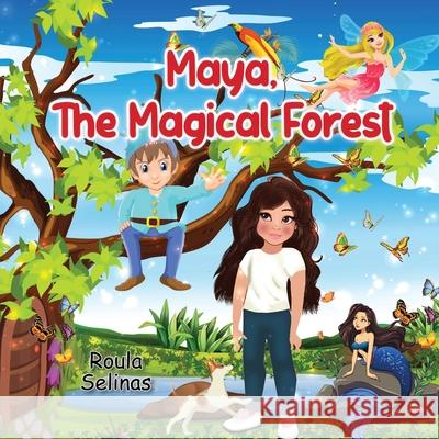 Maya, The Magical Forest Roula Selinas Roula Selinas 9780645317718