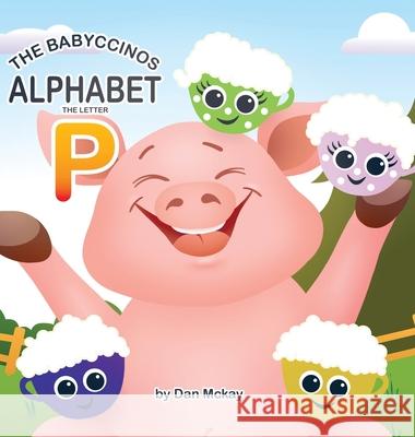 The Babyccinos Alphabet The Letter P Dan McKay 9780645319217
