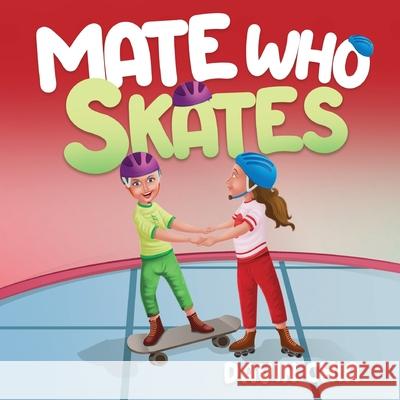 Mate Who Skates Davin Chia 9780645322064 Ark House Kids