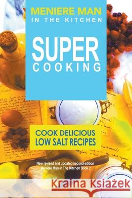 Meniere Man In The Kitchen. Super Cooking Meniere Man 9780645322224 Page Addie Press