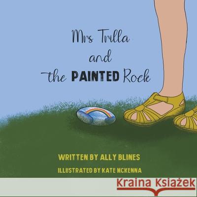 Mrs Trilla and the Painted Rock Ally Blines Kate McKenna 9780645323337 Ally Blines
