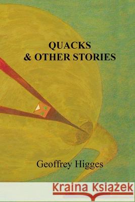 Quacks & Other Stories Geoffrey Higges 9780645324143